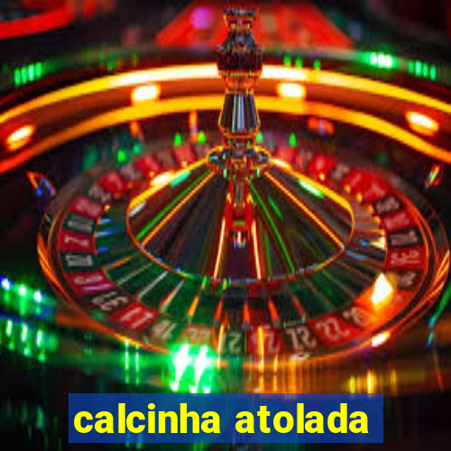 calcinha atolada